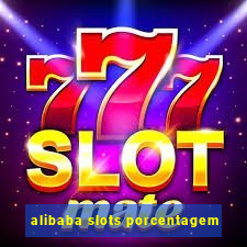 alibaba slots porcentagem